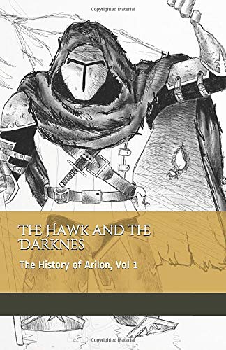 The Hawk and the Darkness: The History of Arilon, Vol 1 (Tales from Arilon, Band 2) Action & Adventure