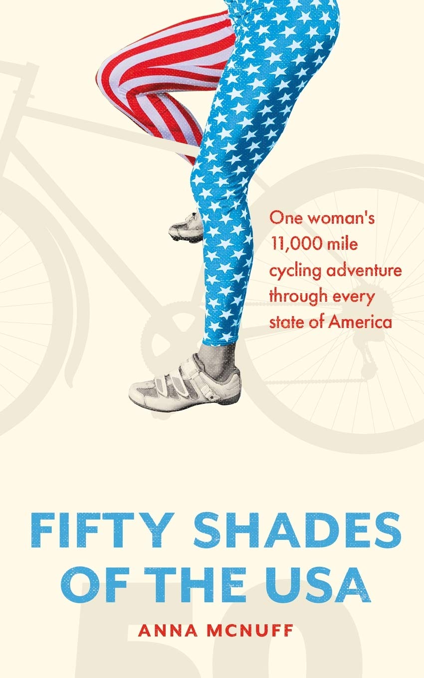50 Shades Of The USA: One woman's 11,000 mile cycling adventure through every state of America Politics & Society Books