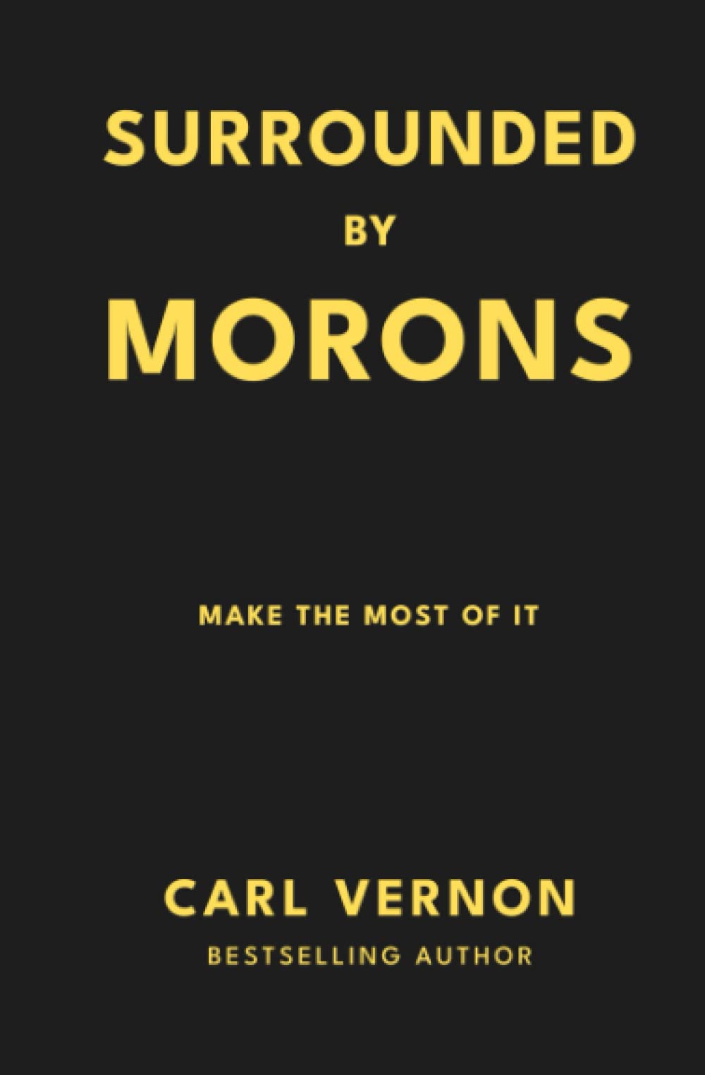 Surrounded By Morons: Make the Most of it Lifestyle