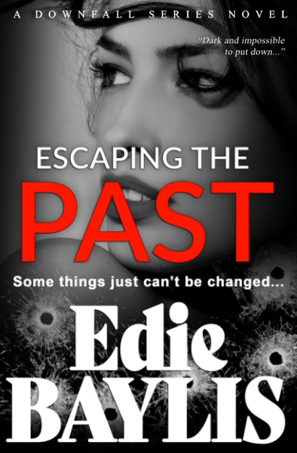 Escaping the Past: A gripping dark romantic suspense thriller (Downfall, Band 2) Contemporary literature