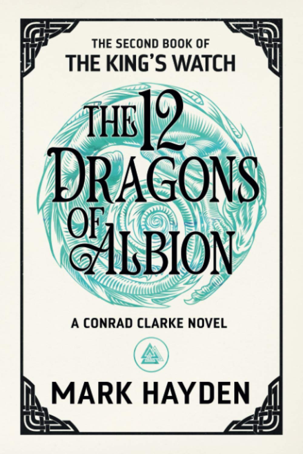 The Twelve Dragons of Albion (The King's Watch, Band 2) Historical Fiction