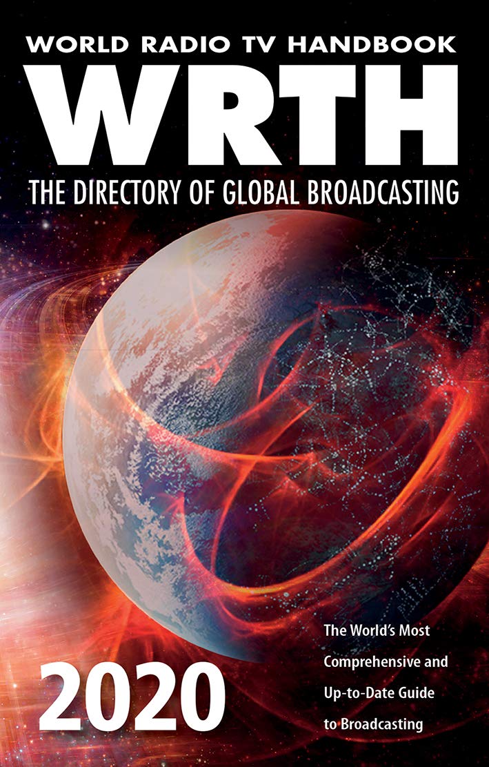 World Radio TV Handbook 2020 : The Directory of Global Broadcasting: The World's Most Comprehensive and Up-To-Date Guide to Broadcasting Film, Art & Culture