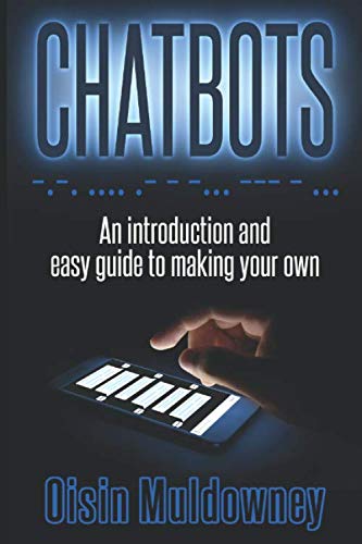 Chatbots: An Introduction And Easy Guide To Making Your Own Computer Science