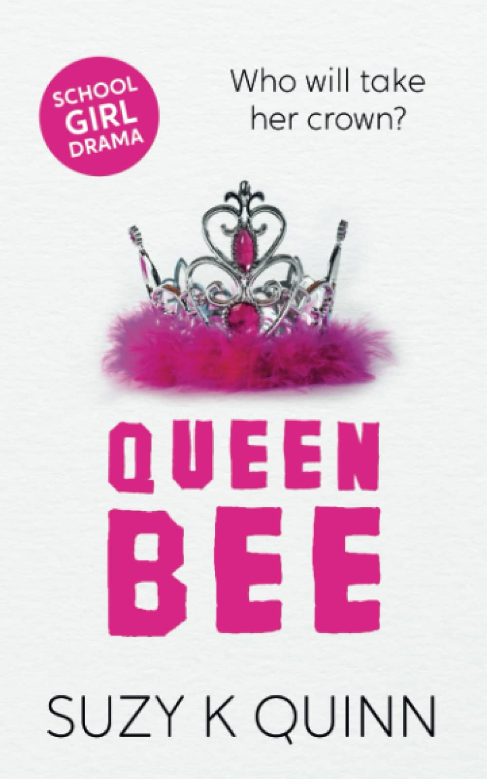 Queen Bee: Friends aren't always friendly (Suzy K Quinn's Children's / Middle-Grade Books) Novels & Short Stories