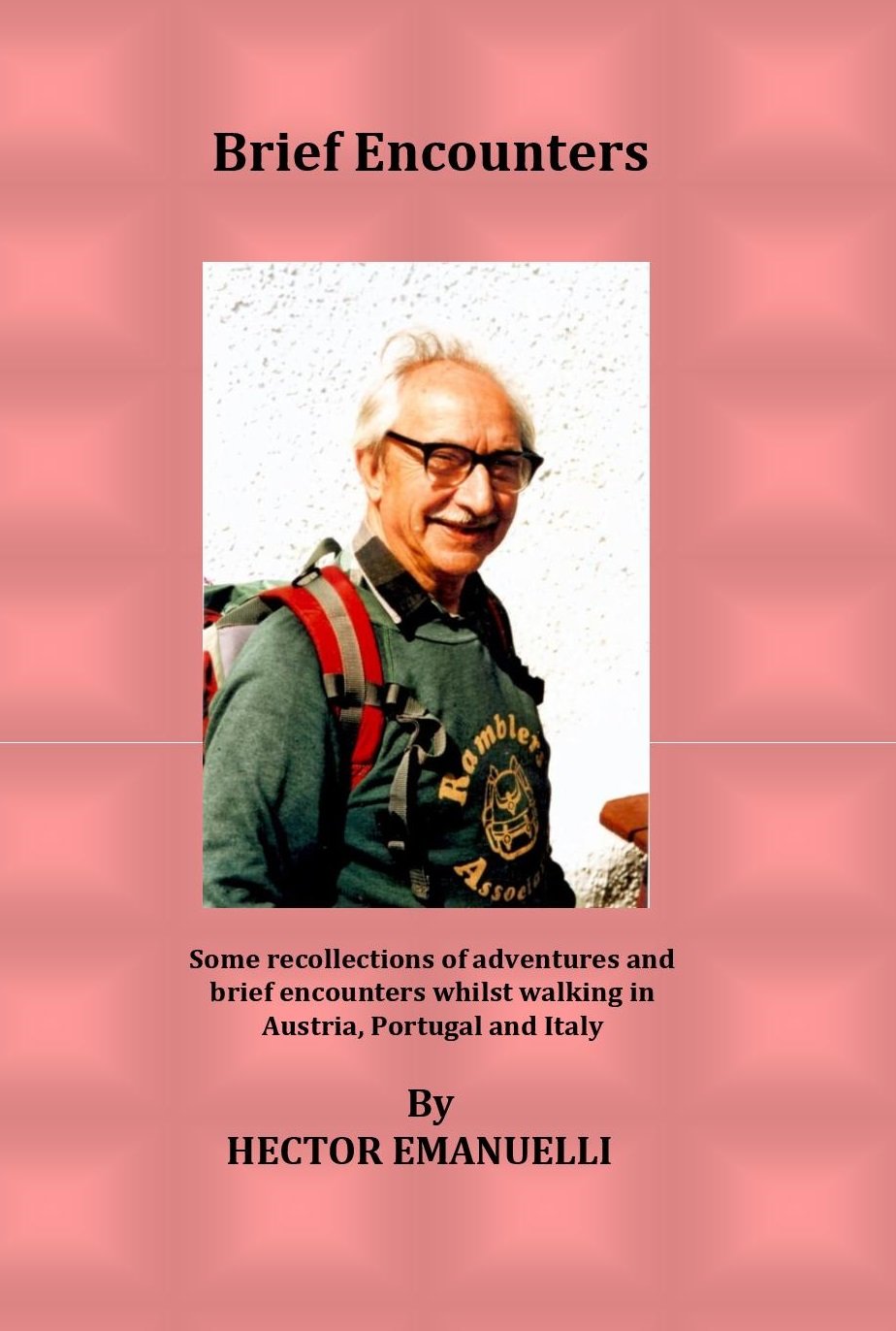 Brief Encounters: Some Recollections of Adventures and Brief Encounters whilst Walking in Austria, Portugal and Italy Leisure, Home & Garden