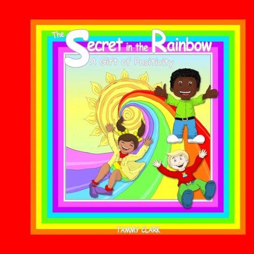 The Secret in the Rainbow: A Gift of Positity Novels & Short Stories