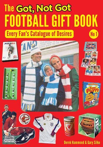 The Got, Not Got Football Gift Book: Every Fan's Catalogue of Desires (1, Band 1) Politics & History