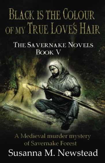 Black is the Colour of my True Love's Hair: The Savernake Novels Book 5 Historical Fiction