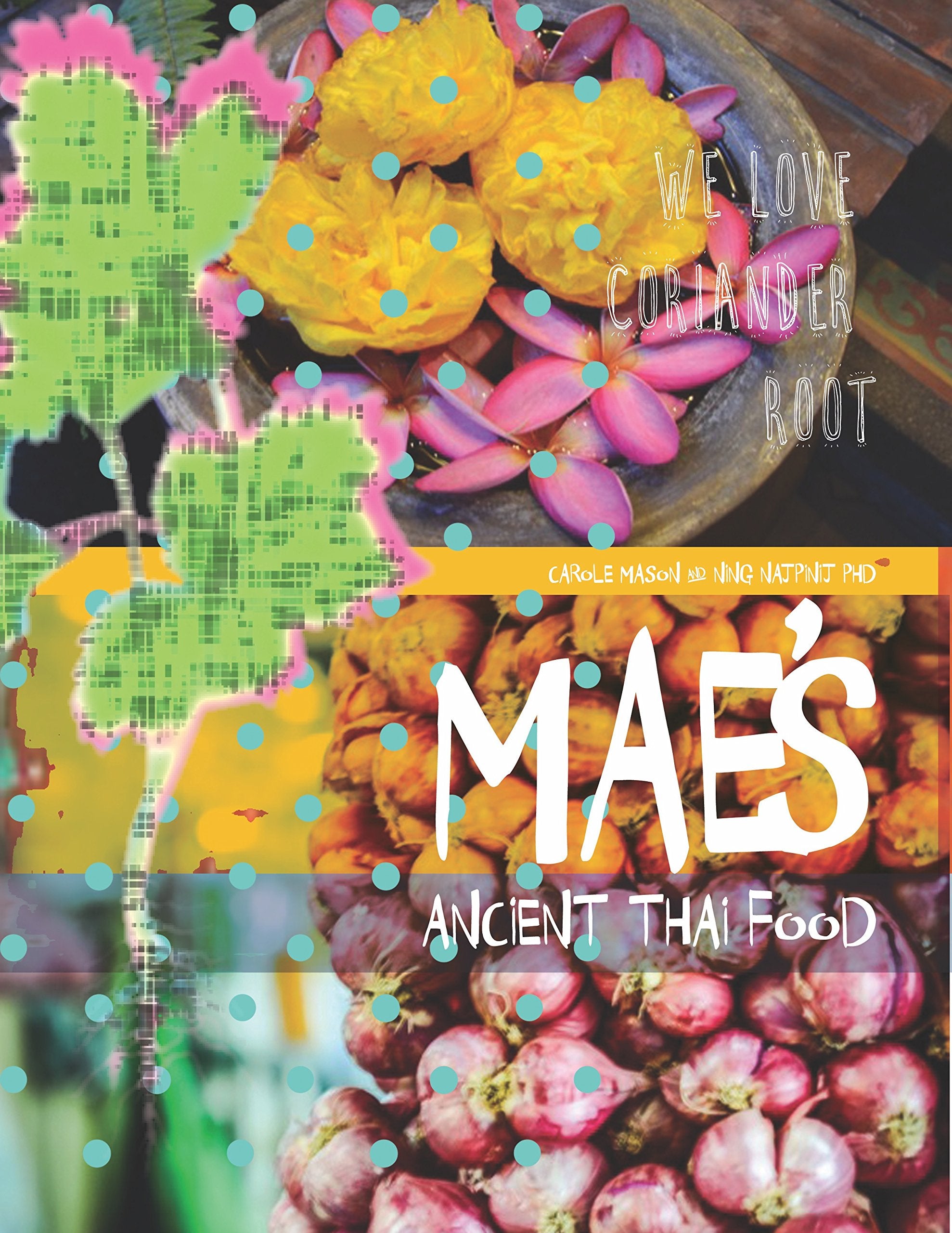 Mae's Ancient Thai Food: The recipes of Gobgaew Najpinij Leisure, Home & Garden