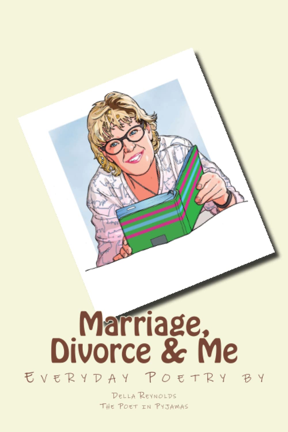 Marriage, Divorce & Me: Everyday poetry (Poet in Pyjamas) Poetry