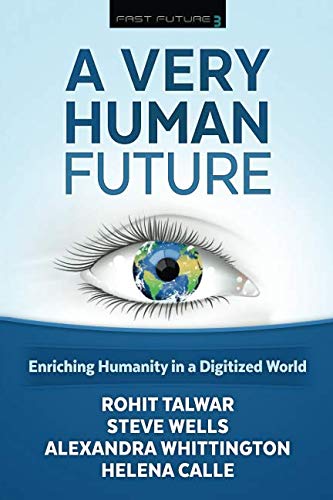 A Very Human Future: Enriching Humanity in a Digitized World (Fast Future, Band 3) Social Sciences