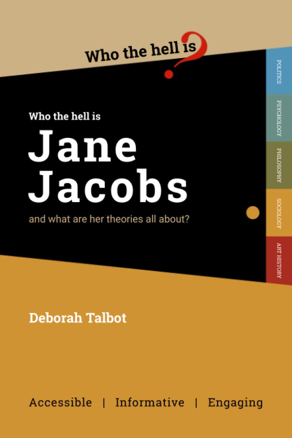 Who the Hell is Jane Jacobs?: And what are her theories all about? book
