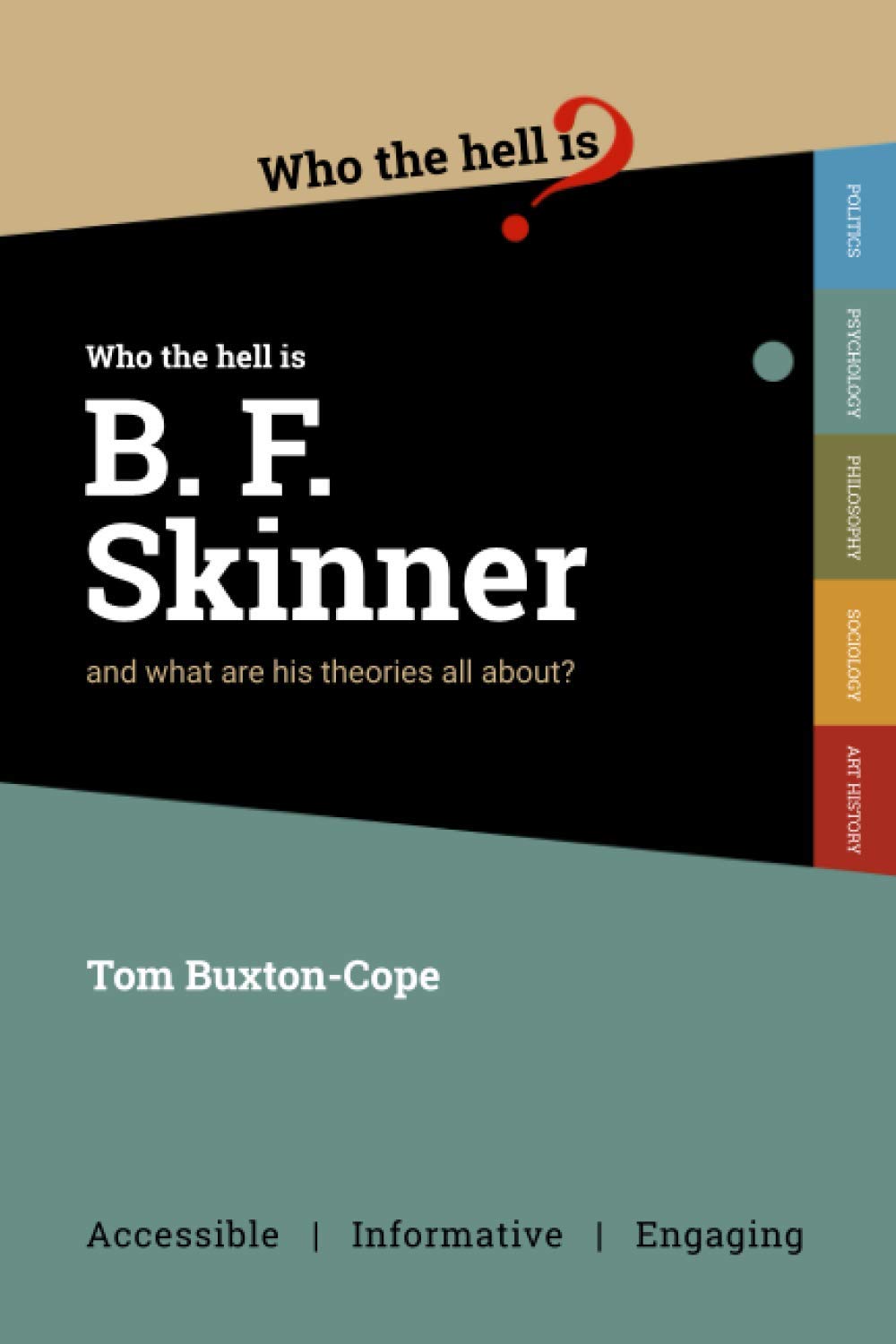 Who the Hell is B.F. Skinner?: And what are his theories all about? Psychology