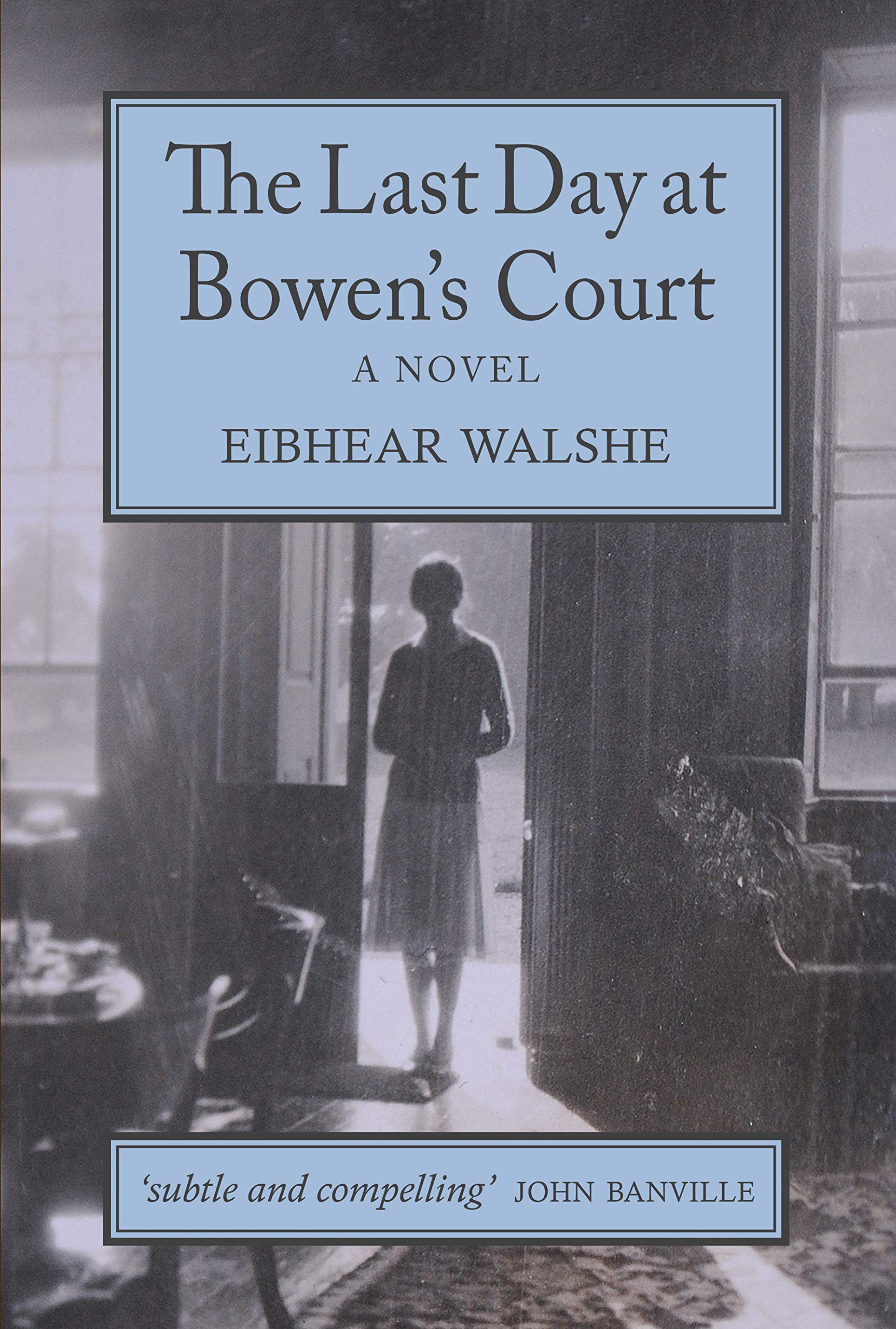 The Last Day at Bowen's Court: A Novel Historical Fiction