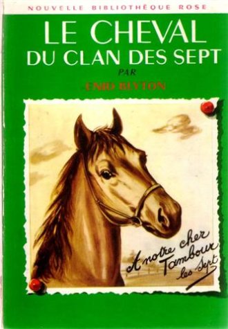 Le cheval du clan des sept : Collection : Nouvelle bibliothèque rose cartonnée & illustrée book