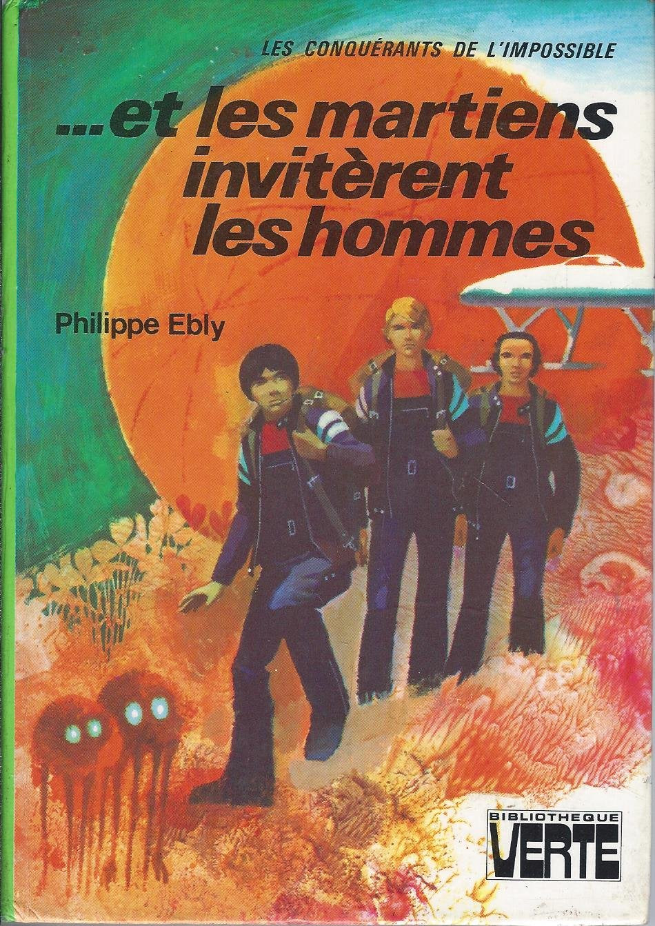 Les conquérants de l'impossible : Et les martiens invitèrent les hommes : Collection : Bibliothèque verte cartonnée Books