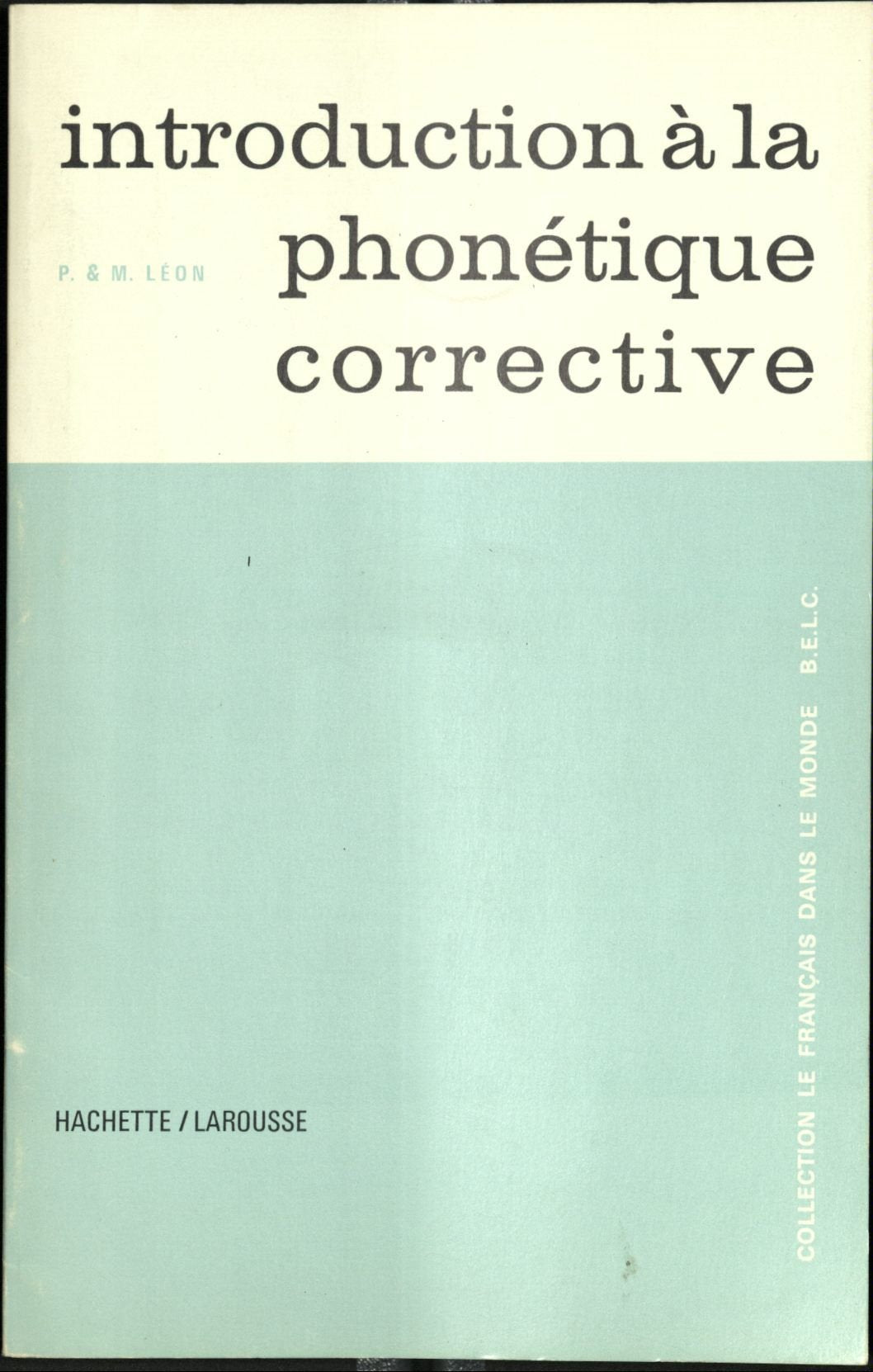 Introduction aÌ€ la phonétique corrective aÌ€ l'usage des professeurs de français aÌ€ l'étranger (Collection Le Français dans le monde-B.E.L.C) (French Edition) book