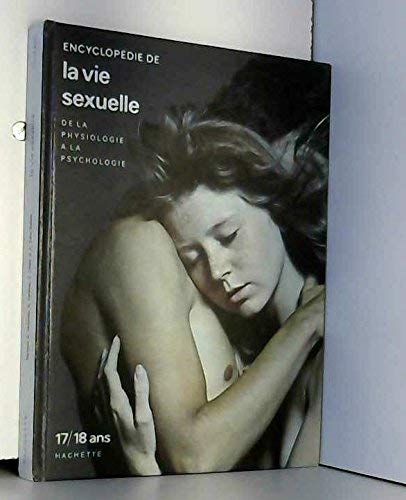 Encyclopédie De La Vie Sexuelle : De La Physiologie À La Psychologie : 17-18 Ans Reference Books