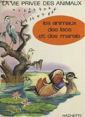 La vie privee des animaux. les animaux des lacs et des marais book