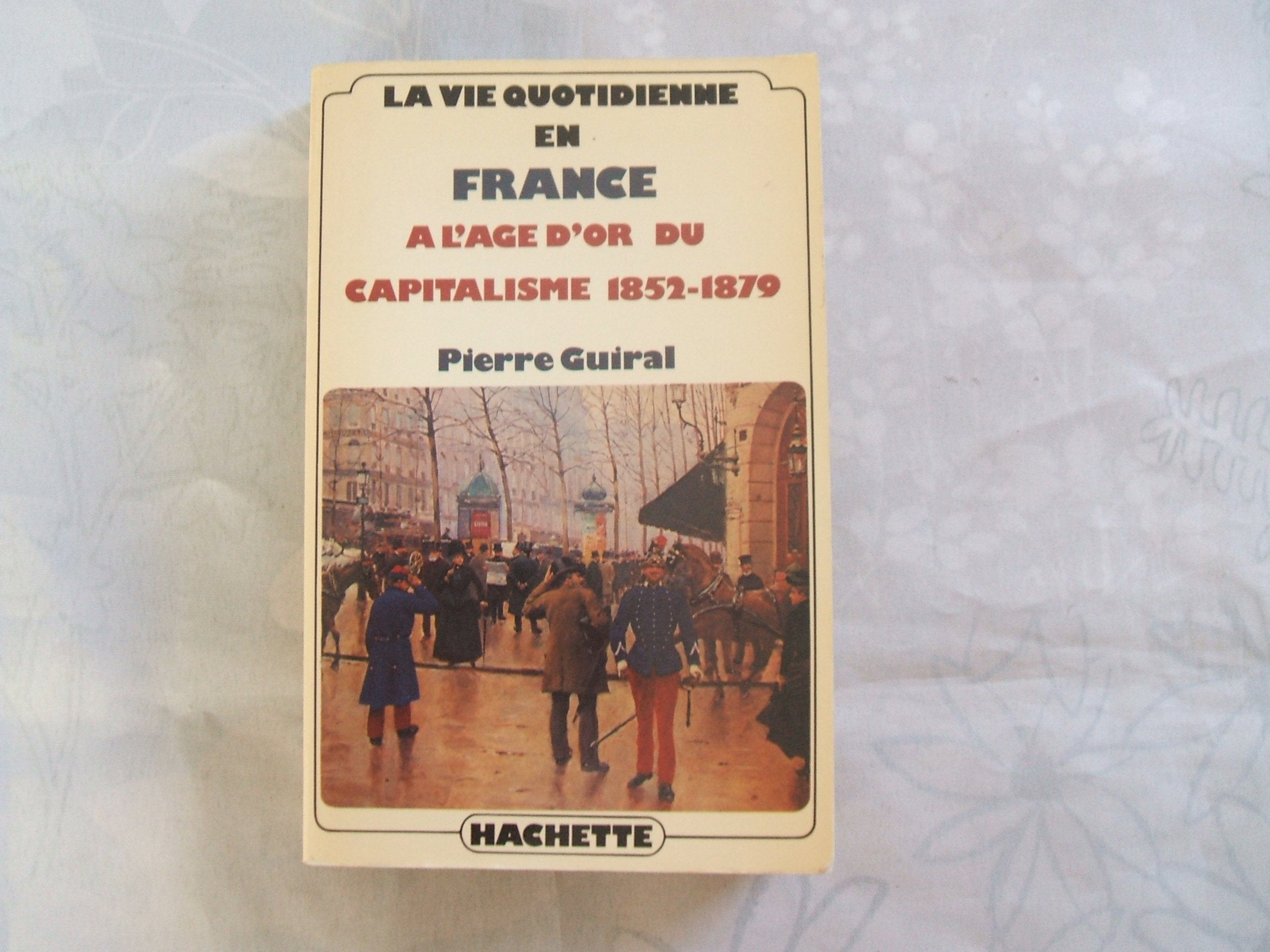 La Vie quotidienne en France à l'age d'or du capitalisme, 1852 -1879 Books