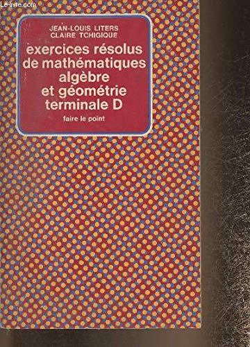 Exercices résolus de Maths- Terminale D, Algèbre et géométrie (Collection "Faire le Point") book
