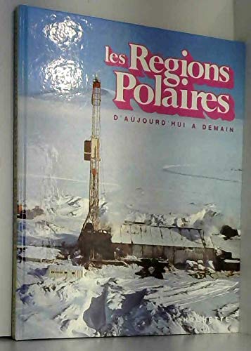 Les Régions polaires (D'aujourd'hui à demain) Books