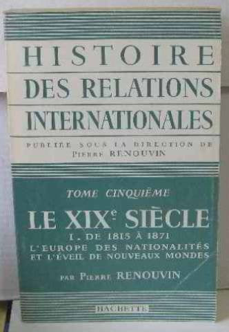 histoire des relations internationales. tome cinquième le xix siècle. 1. de 1815 à 1871 book