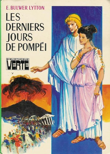 Les derniers jours de Pompei : Collection : Bibliothèque verte cartonnée & illustrée Books