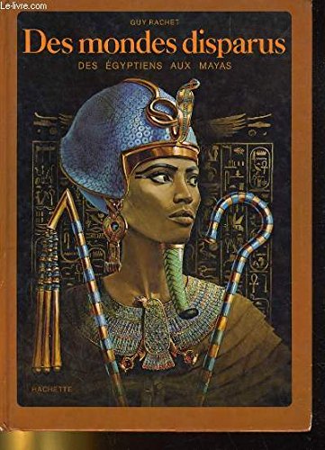 Des mondes disparus : Des Egyptiens aux Mayas Books