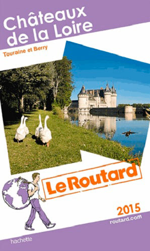 Châteaux de la Loire : Touraine et Berry : 2015 Travel