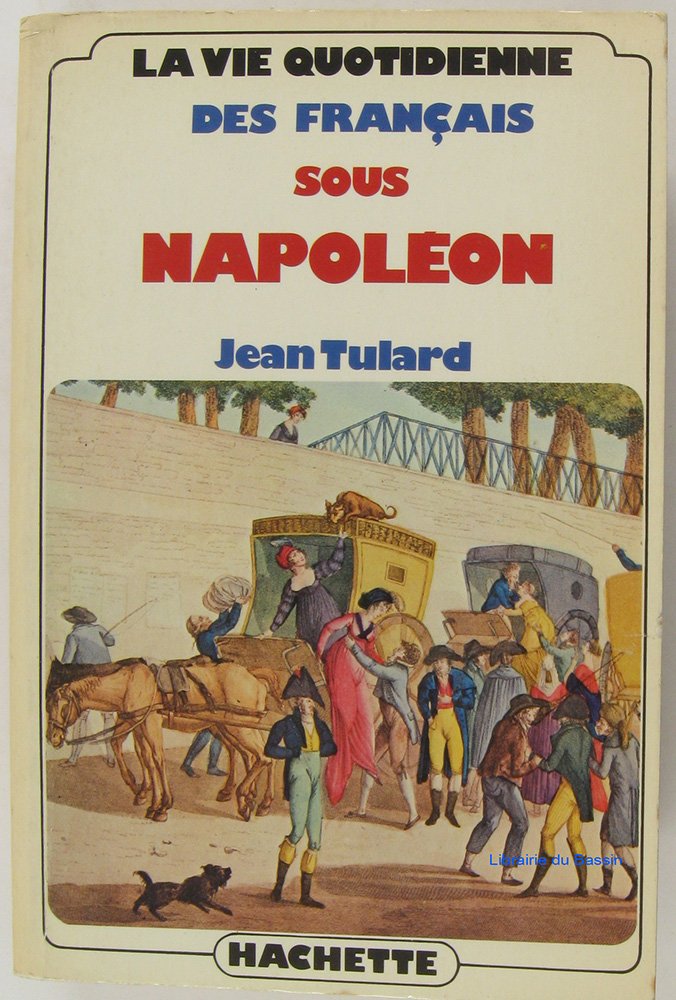 La Vie quotidienne des Français sous Napoléon Politics & History