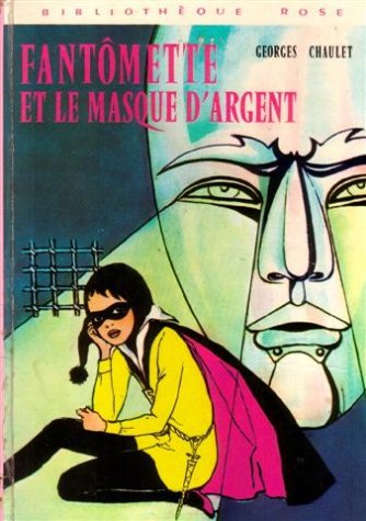 Fantômette et le masque d'argent : Collection : Bibliothèque rose cartonnée & illustrée : 1ère édition Hachette de 1973 en photo book