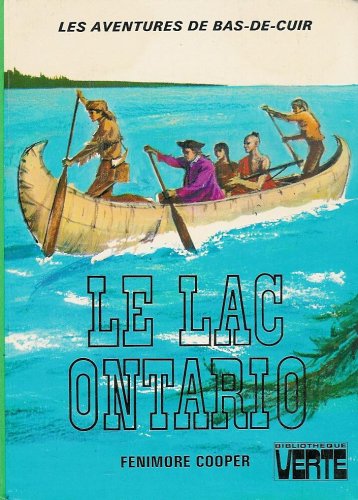 Les aventures de Bas-de-cuir : Le lac Ontario : Collection : Bibliothèque verte cartonnée & illustrée Books