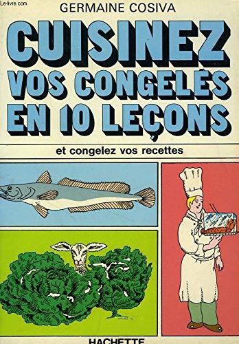 Cuisinez vos congeles et congelez vos recettes en 10 lecons (French Edition) Books