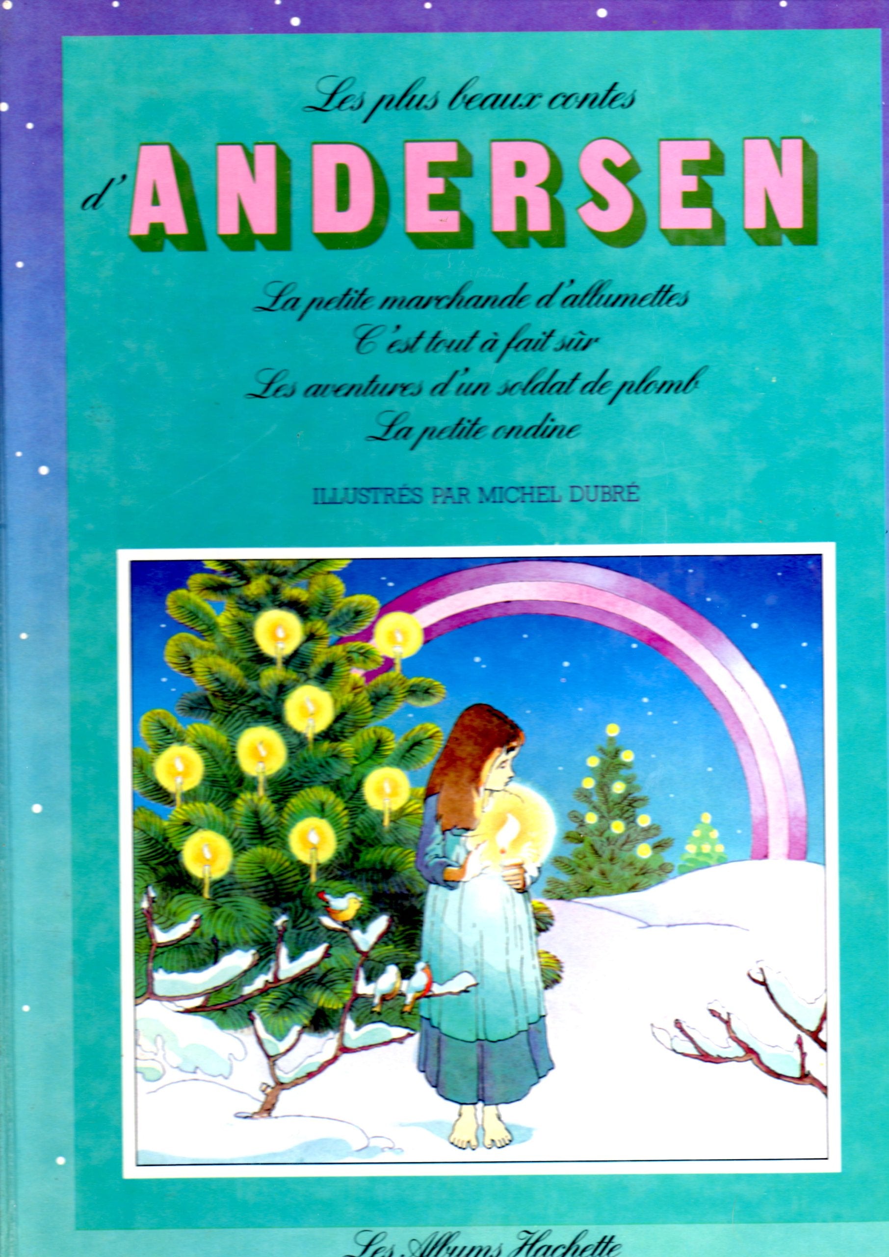 LES PLUS BEAUX CONTES D'ANDERSEN - La petite marchande d'allumettes / c'est tout à fait sur / les aventures d'un soldat de plomb / la petite ondine Books
