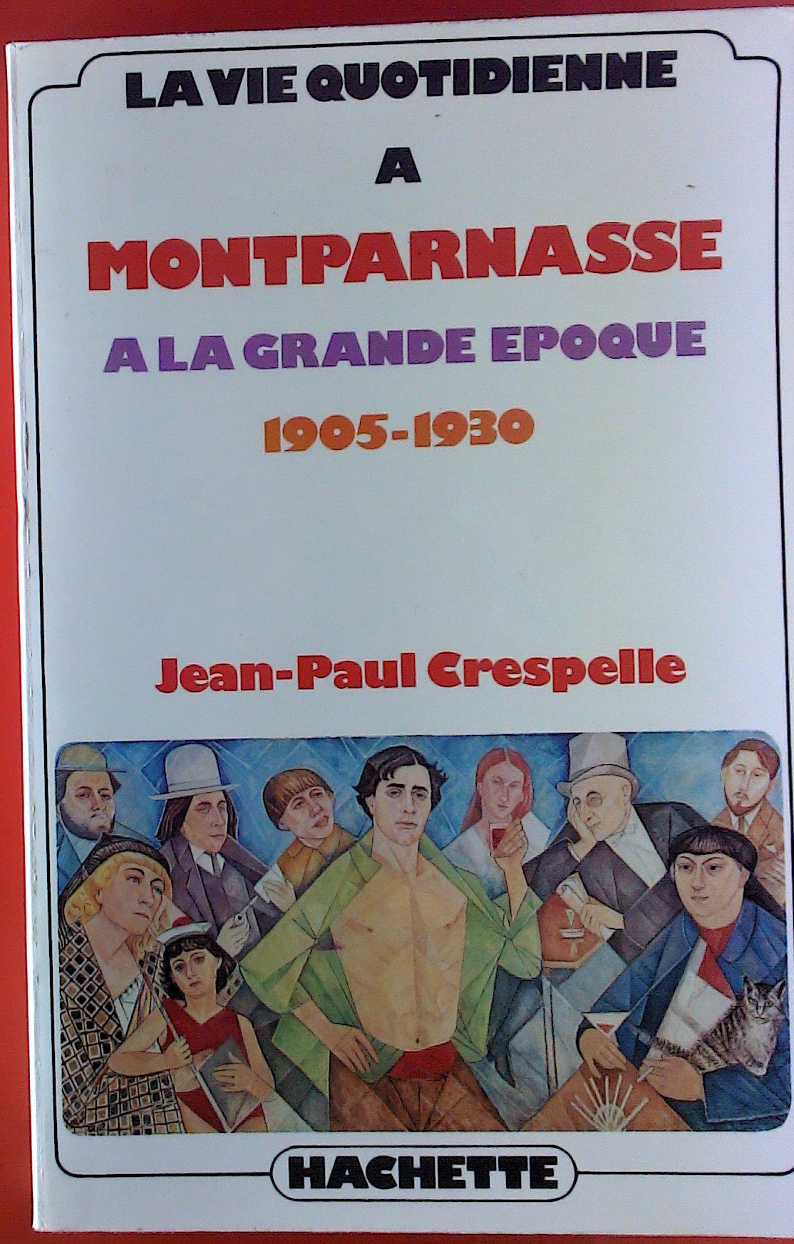 La vie quotidienne à Montparnasse à la grande époque : 1905-1930 Books