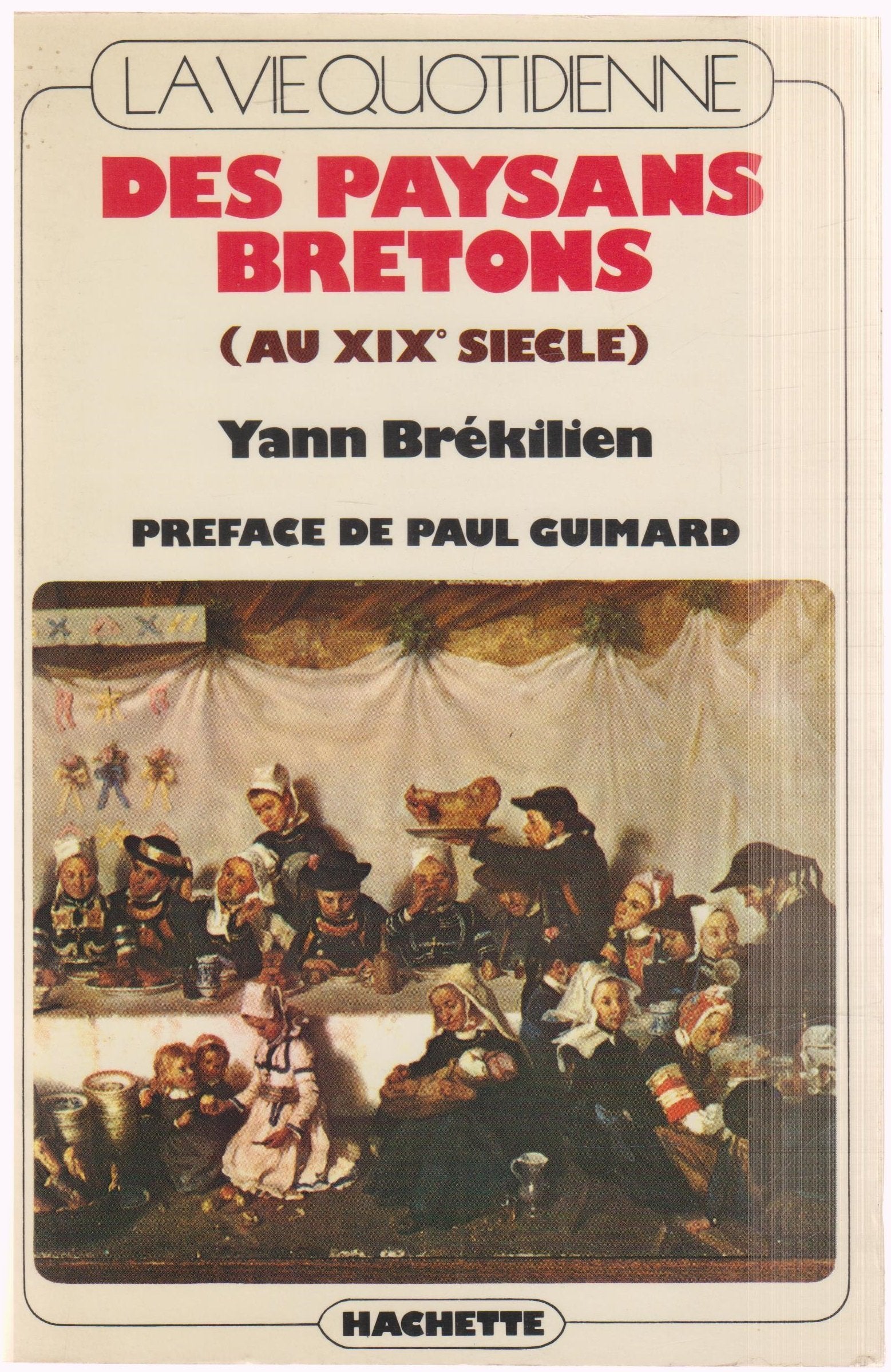 La vie quotidienne des paysans bretons au XIXe siècle (préface de Paul Guimard) Books