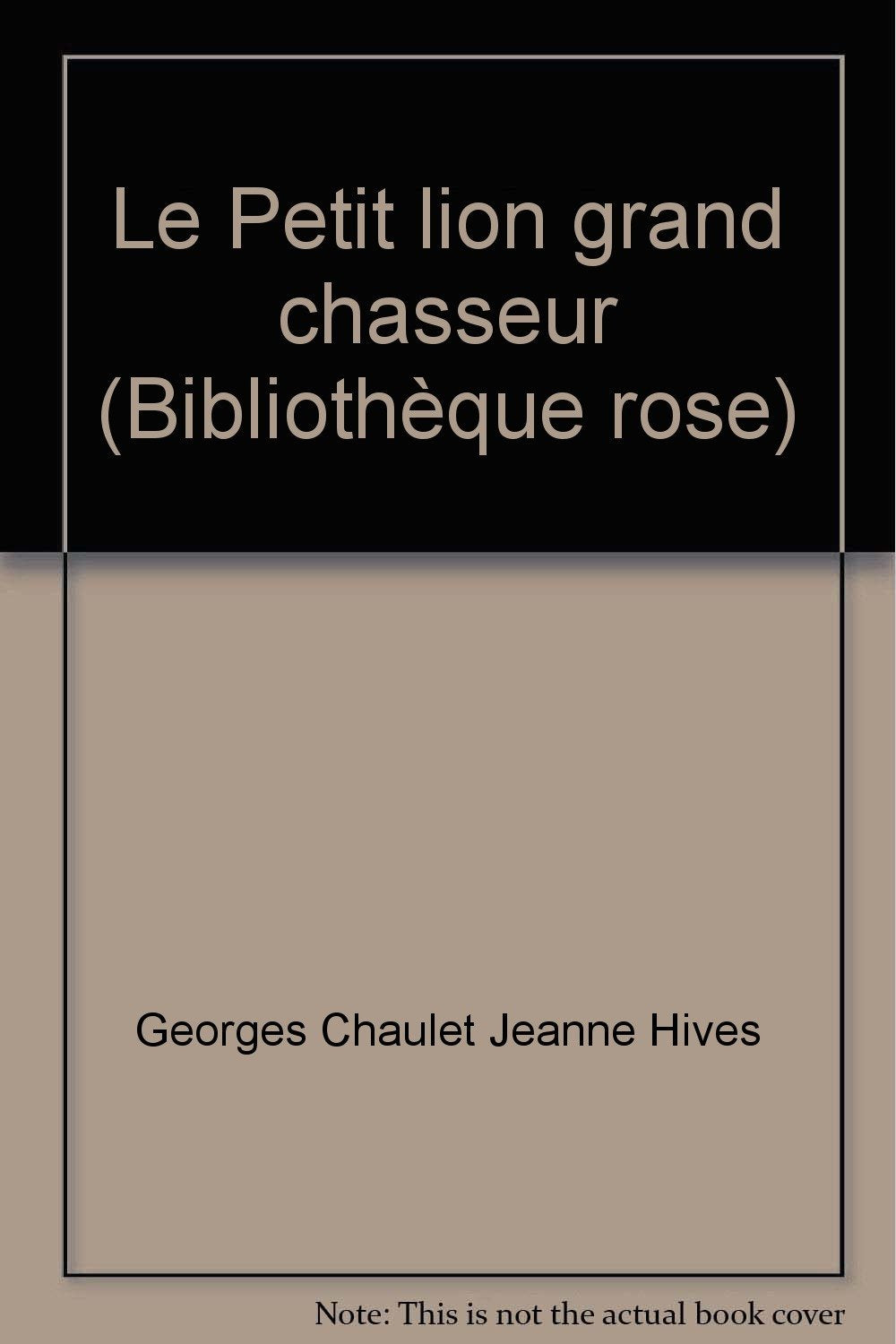 Le Petit lion grand chasseur (Bibliothèque rose) Books
