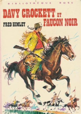 David Crockett et faucon noir : Collection : Bibliothèque rose cartonnée Books