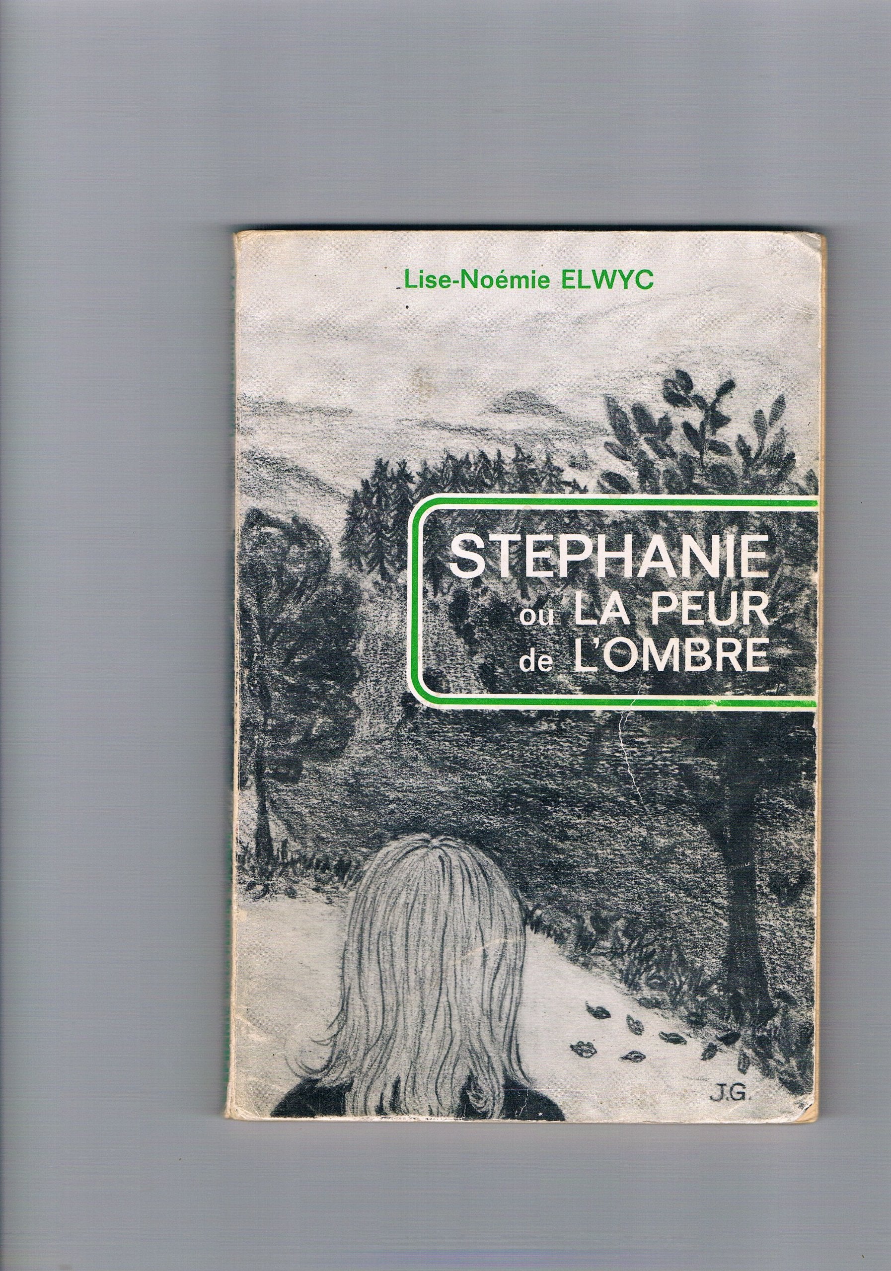 Stéphanie ou la Peur de l'ombre by Elwyc, Lise Noémie Books
