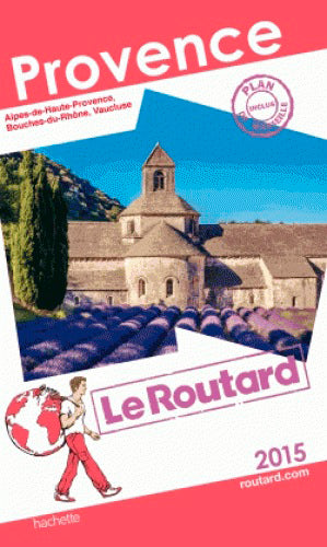 Provence : Alpes-de-Haute-Provence, Bouches-du-Rhône, Vaucluse : 2015 Travel
