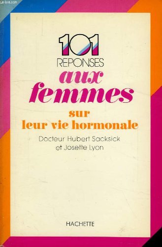 Cent une réponses aux femmes sur leur vie hormonale... book