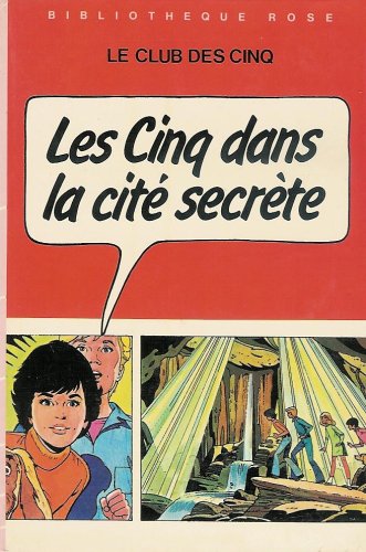 Les cinq dans la cité secrète : Série : Le club des cinq : Collection : Bibliothèque rose cartonnée & illustrée Books
