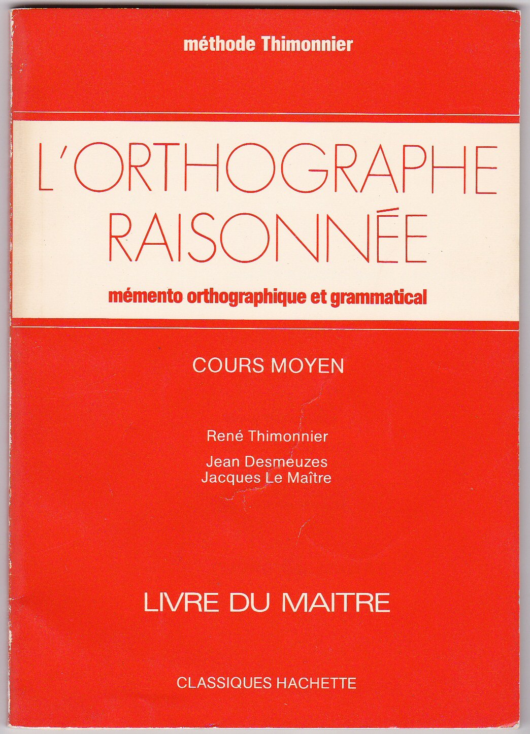 L'Orthographe raisonnée : mémento orthographique et grammatical, CM, livre du maître Books