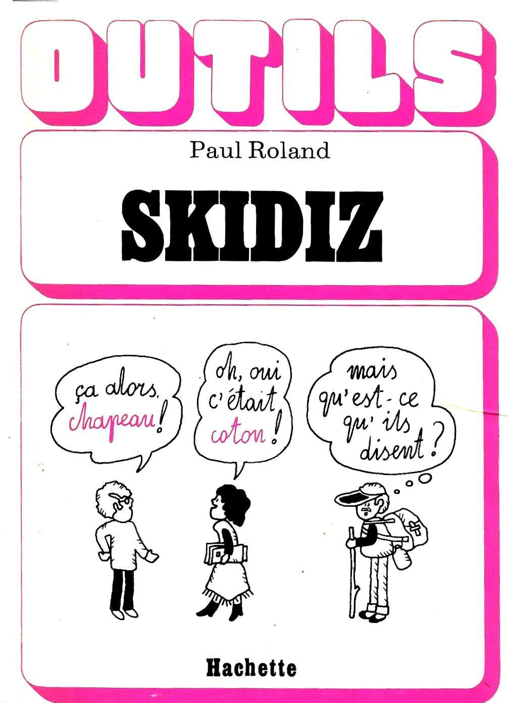Skidiz: Lexique du français familier à l'usage des étrangers qui veulent comprendre "ce qu'ils disent" Learning & Reference