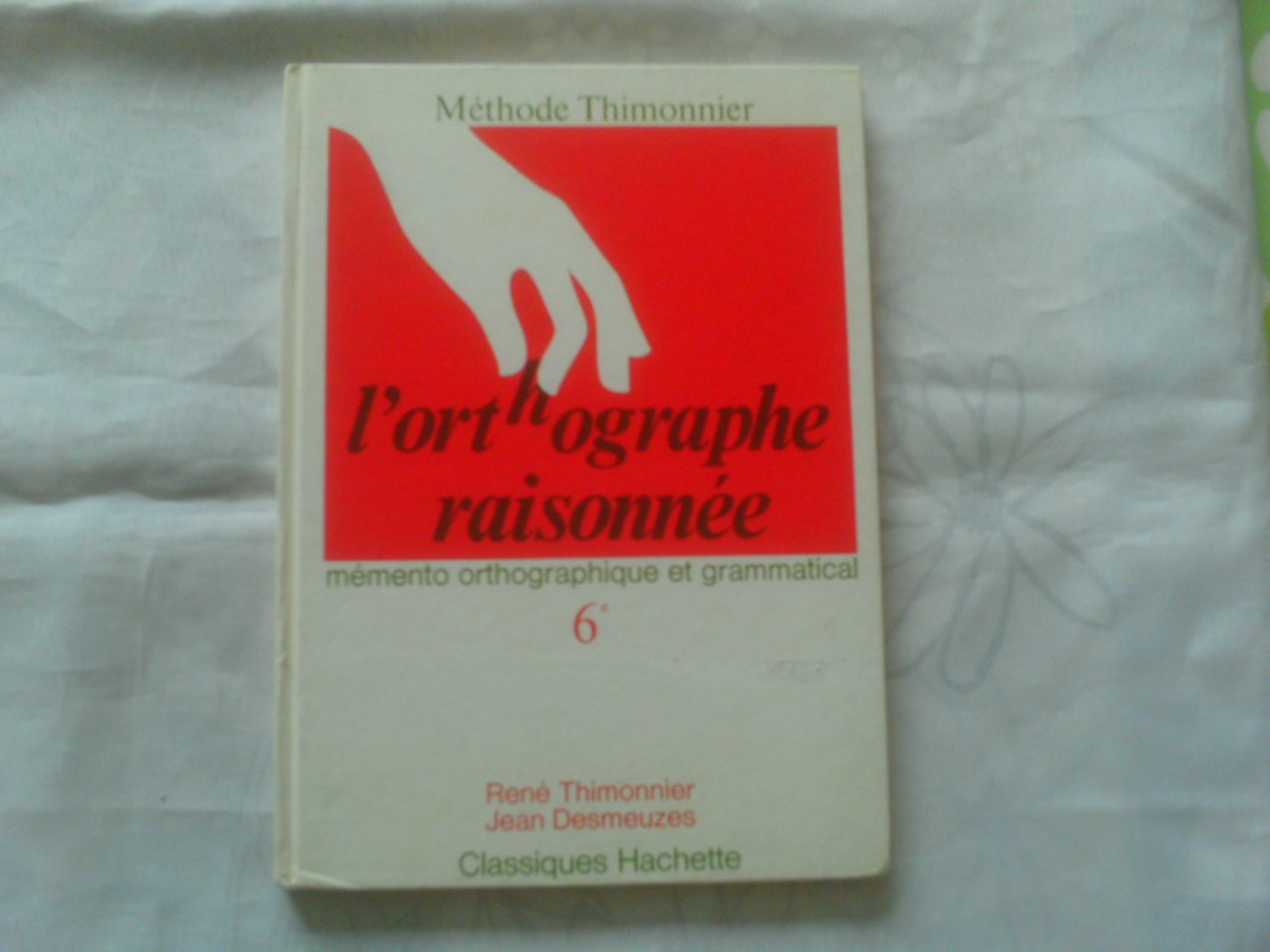 L'orthographe raisonnée : mémento orthographique et grammatical, 6e, livre de l'élève book
