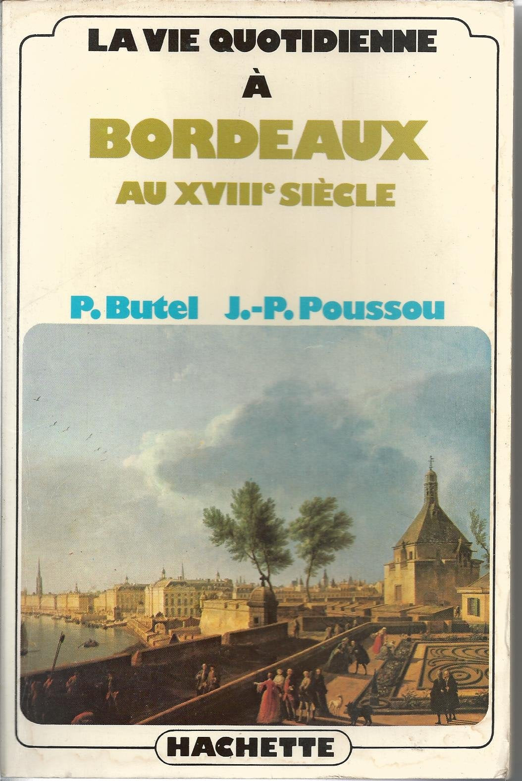 La vie quotidienne à Bordeaux au XVIIIe siècle book