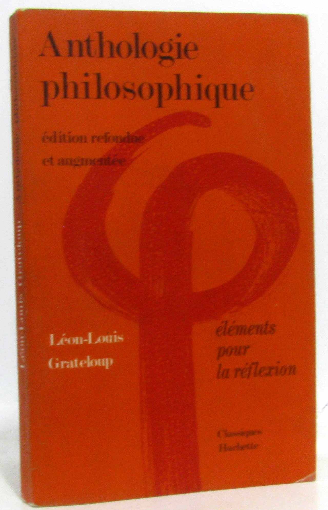 Anthologie philosophique : elements pour la réflexion : recueil de textes et documents pour les clas Books