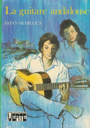 La guitare Andalouse : Collection : Bibliothèque verte cartonnée book
