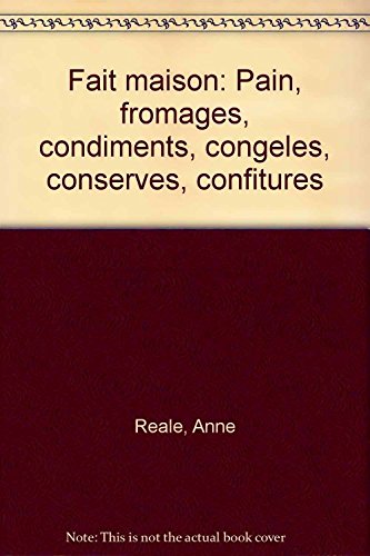 Fait maison : Pain, fromages, condiments, congelés, conserves, confitures Books